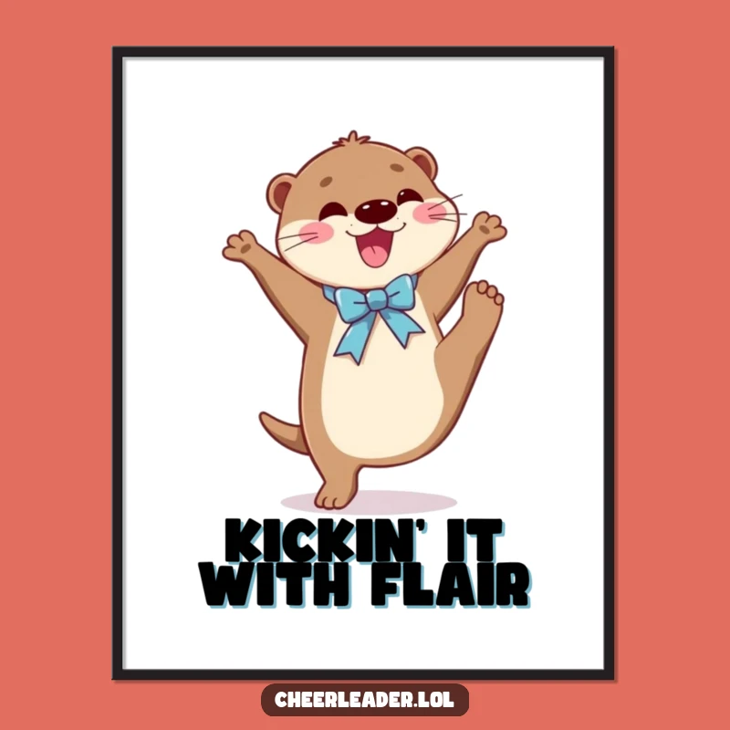 Funny Otter Dancer Poster: Joyful Otter High Kicking with Ribbon, Wall Art Gift