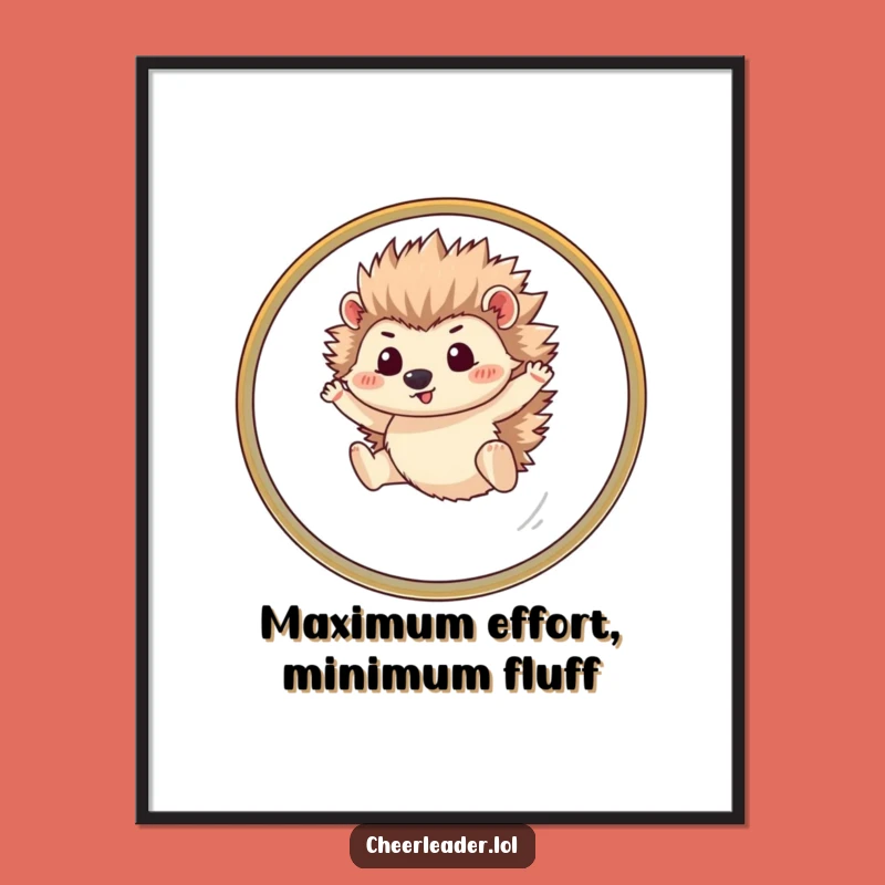 Funny Hedgehog Hoop Art Poster: Motivational & Hilarious Wall Decor